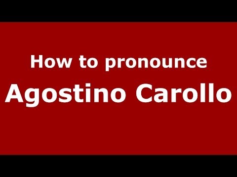 How to pronounce Agostino Carollo (Italian/Italy) - PronounceNames.com