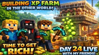 DAY 24 LIVE š“ Building XP Farm in Other World š± | Time To Get RICH! š° Minecraft With Friends