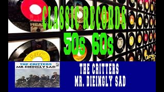 THE CRITTERS - MR. DIEINGLY SAD