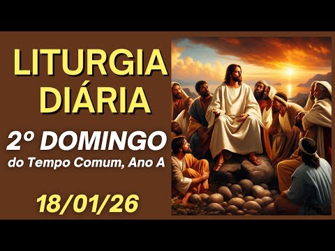 Daily Liturgy with Reflection - 01/18/26 - 2nd Sunday of Ordinary Time - Year A