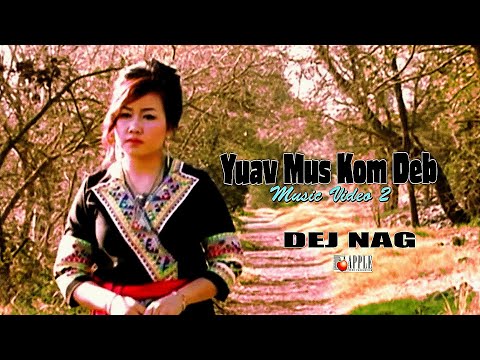 DEJ NAG - YUAV MUS KOM DEB (Music Video)