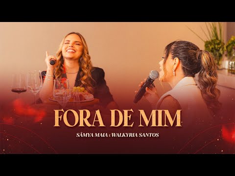FORA DE MIM - Sâmya Maia e @WalkyriaSantos (Só Uma Taça)