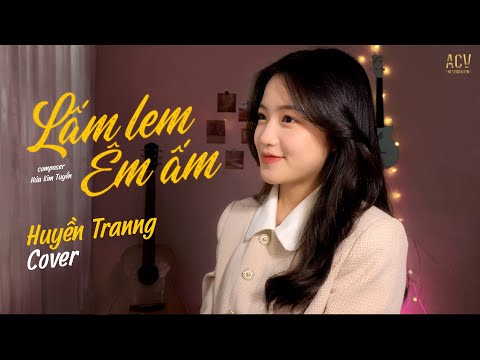 LẤM LEM ÊM ẤM - Huyền Tranng Cover | Composer: Hứa Kim Tuyền...
