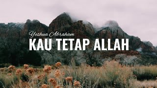 Download lagu Kau Tetap Allah - Yeshua Abraham (lirik) mp3 Download lagu Kau Tetap Allah - Yeshua Abraham (lirik) mp3