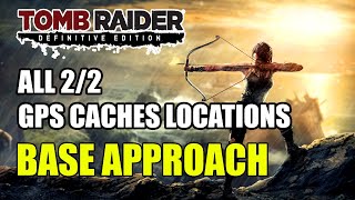 Tomb Raider | Base Approach GPS Caches Locations (All 2 GPS Caches Locations)