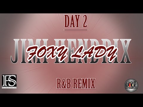 Day 2   JIMI HENDRIX   FOXY LADY R&B Remix