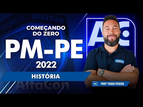 Começando do Zero PM PE 2022 - História - AlfaCon