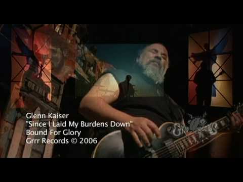 Glenn Kaiser - Since I Laid My Burdens Down (Official Video)