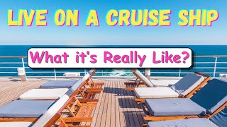 Living on Cruise Ships — The Realities of Life Onboard
