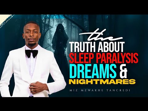 Sleep Paralysis, Dreams and Nightmares |This is not for spiritual babies| Miz Mzwakhe Tancredi.