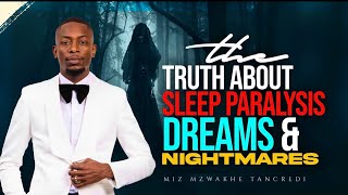 Sleep Paralysis, Dreams and Nightmares |This is not for spiritual babies| Miz Mzwakhe Tancredi.
