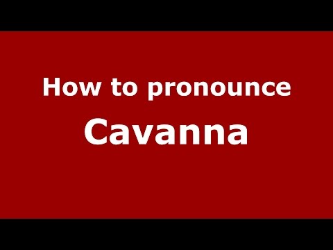 How to pronounce Cavanna
