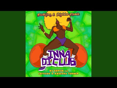 Inna Di Club (feat. Leftside & Kreesha Turner) (Buskilaz & Kybba Remix)