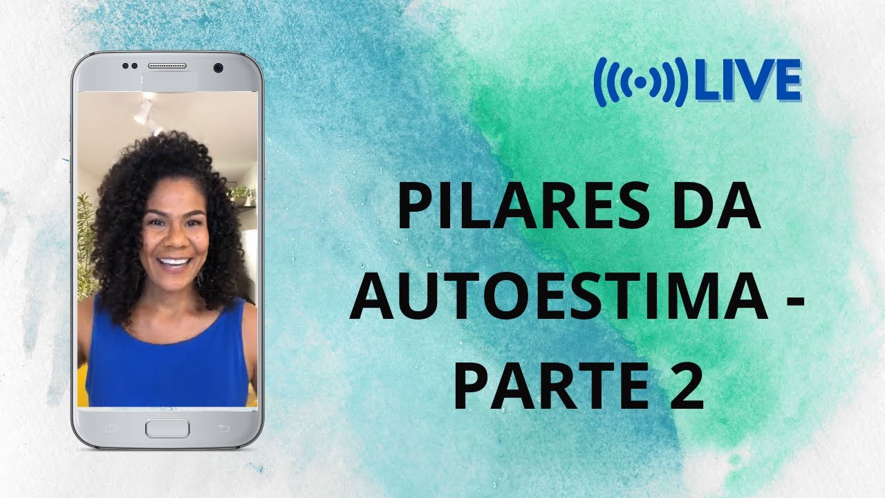 PILARES DA AUTOESTIMA - PARTE 2
