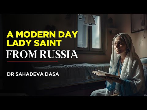 A Modern Day Lady Saint From Russia| #drsahadevadasa #sankirtanstories