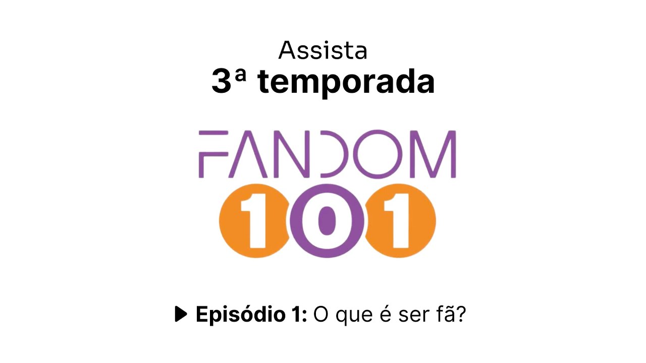 WebDoc: Fandom 101 - Episódio 1: O que é ser fã?