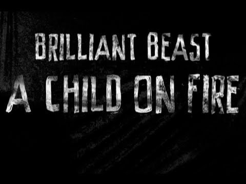 Brilliant Beast - A Child on Fire (Official Video)