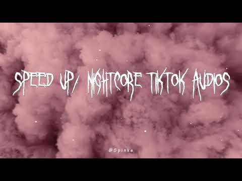 speed up/nightcore tiktok audios ♡ pt. 233