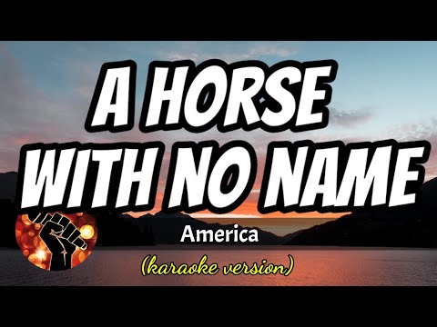 A HORSE WITH NO NAME - AMERICA (karaoke version)