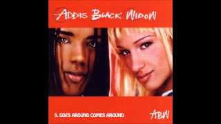 5. Addis Black Widow - Goes Around Comes Around
