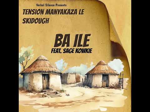 Tension Manyakaza Le SkiDough - Ba ile (Feat Sage Kowkie)