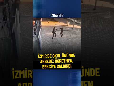 İzmir'de okul önünde arbede: Öğretmen, bekçiye saldırdı #izmir #okul #öğretmen #bekçi
