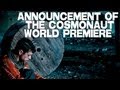 Announcement Of The Cosmonaut World Premiere ...