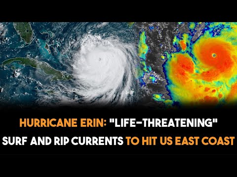 Hurricane Erin: "Life-Threatening" Surf and Rip Currents to Hit US East Coast