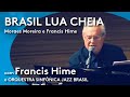 BRASIL LUA CHEIA com FRANCIS HIME e a JAZZ SINFÔNICA BRASIL #music #mpb #shorts #art