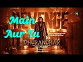 Main Aur Tu | Dhurandhar The Revenge | Shashwat Sachdev | Jasmine Sandlas | Reble