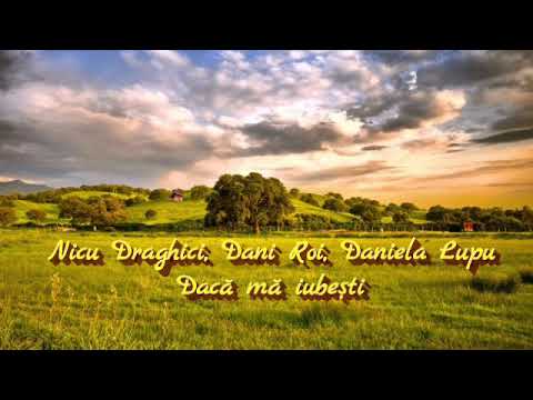 Dacă mă iubești - Nicu Drăghici, Dani Roi, Daniela Lupu