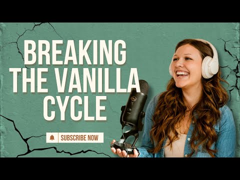 Breaking The Vanilla Cycle