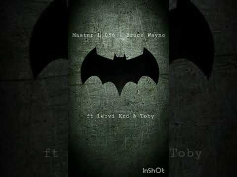 Master L 056 - Bruce Wayne (ft Toby & Leovi Krd)