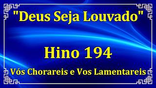 HINO 194 - Vós Chorareis e Vos Lamentareis - HINÁRIO CCB COM LETRAS