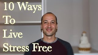 10 Powerful Ways To Live STRESS FREE