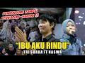 BIG APPLAUSE DARI PENGUNJUNG ️ IBU AKU RINDU TRI SUAKA FT NASWA