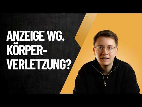 Was passiert nach einer Anzeige wegen Körperverletzung?