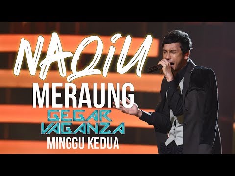 Naqiu - Meraung (Minggu 2 GegarVaganza 6)