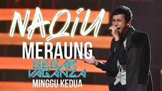 Download lagu Naqiu - Meraung (Minggu 2 GegarVaganza 6) mp3