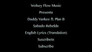 Daddy Yankee - Sabado Rebelde ft. Plan B English Lyrics (Translation)