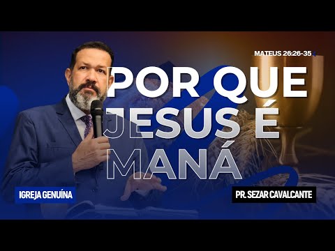 WHY IS JESUS ​​MANNA? | PR. SEZAR CAVALCANTE