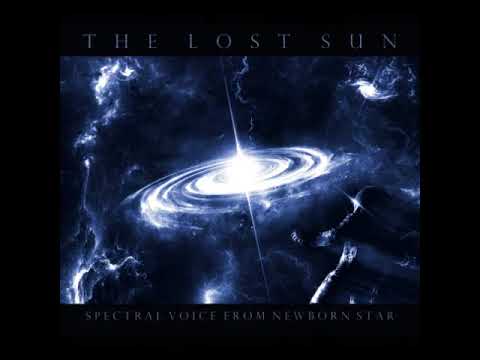 The Lost Sun - Spectral Voice from Newborn Star - [Full Album]