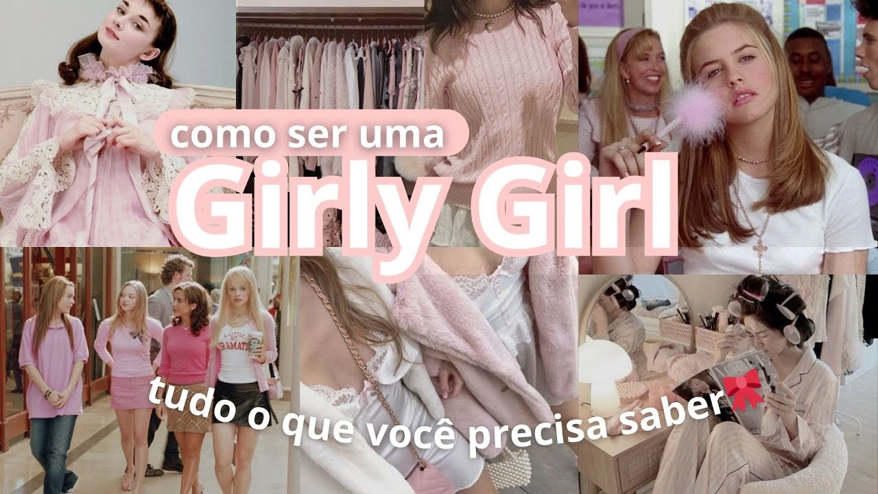 GIRLY GIRL: como ser uma girly girl, o que é, como surgiu o termo e mais🌷💌