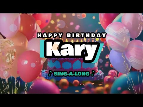 Happy Birthday, Kary 🎉🎵 Sing-a-long 🎊 Celebrating Happy Birthdays with a Custom Song