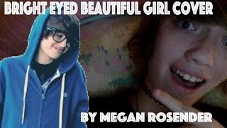 Bright Eyed Beautiful Girl Cover (Jeydon Wale)