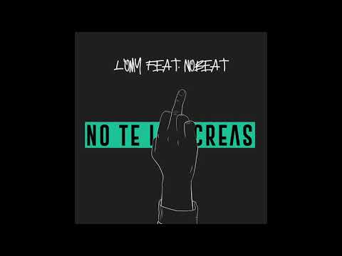 No Te Las Creas L'oMy feat. Nobeat