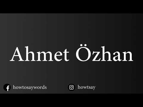 How To Pronounce Ahmet Ozhan