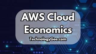 AWS Cloud Economics | AWS Certified Cloud Practitioner (CLF-C02) | 1.4