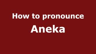 How to pronounce Aneka