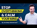 Stop Overthinking & Calm Your Mind | By Sandeep Maheshwari | Hindi